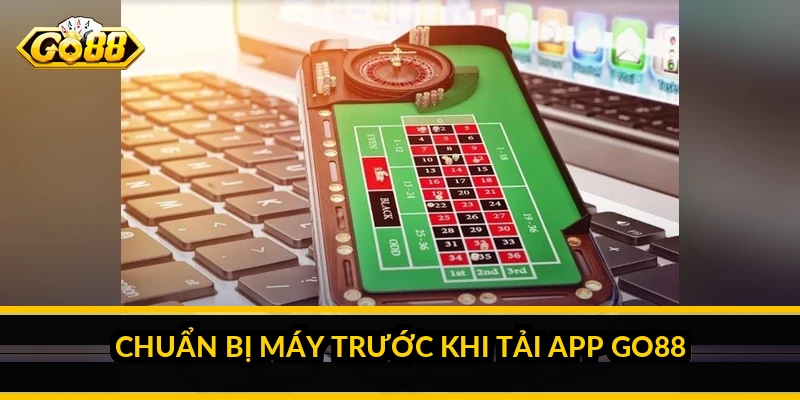Tải App Go88: Cách Cài Đặt Nhẹ, Mượt Và Tối Ưu Dung Lượng 1 Chuẩn Bị Máy Trước Khi Tải App Go88