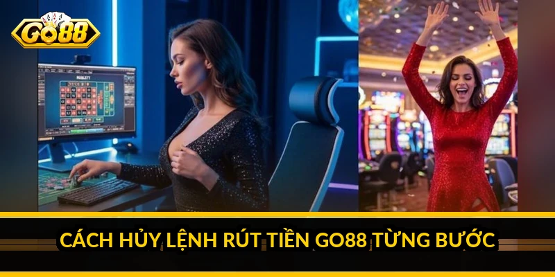 Cách hủy lệnh rút tiền Go88 khi cần và những lưu ý quan trọng 3 Cách hủy lệnh rút tiền Go88 từng bước