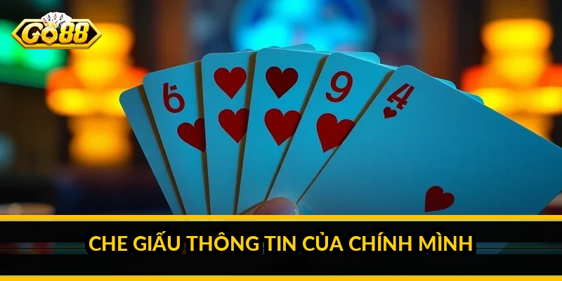 Mẹo đọc vị đối thủ: nhận diện thói quen và hành vi khi chơi bài 4 Che giấu thông tin của chính mình