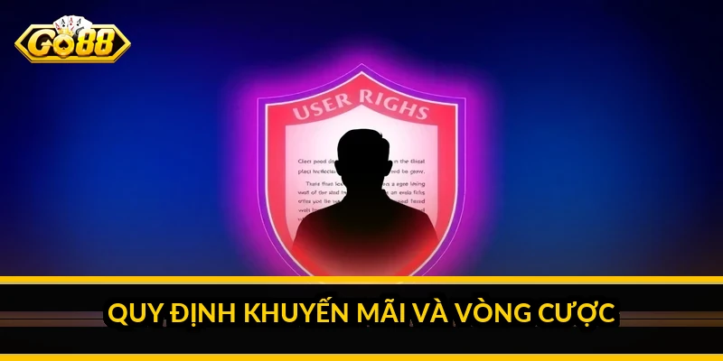 Điều khoản điều kiện Go88 - Toàn bộ quy định người chơi cần nắm 3 Quy định khuyến mãi và vòng cược