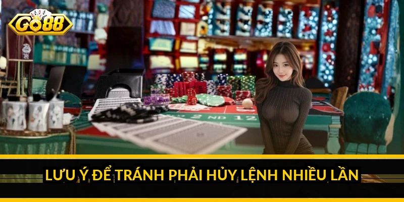 Cách hủy lệnh rút tiền Go88 khi cần và những lưu ý quan trọng 5 Lưu ý để tránh phải hủy lệnh nhiều lần