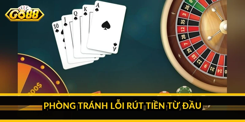 Lỗi rút tiền GO88: nguyên nhân thường gặp và cách khắc phục 5 Phòng tránh lỗi rút tiền từ đầu