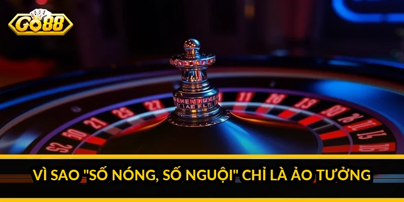 Kinh nghiệm chơi roulette online: hiểu cược và tỷ lệ nhà cái 5 Vì sao "số nóng, số nguội" chỉ là ảo tưởng